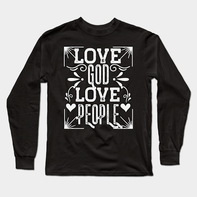 Love God Love People Christian Quote Long Sleeve T-Shirt by GraceFieldPrints